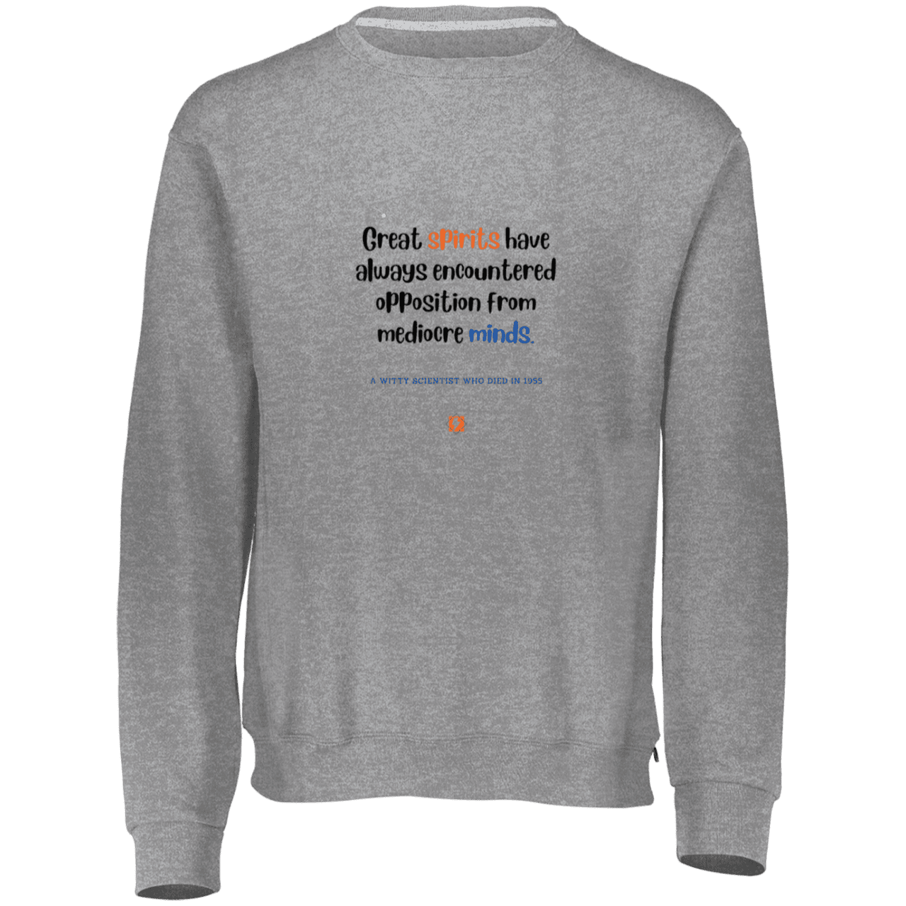 Men's Fleece Crewneck Dri-Power Sweatshirt 698HBM with inspiring Einstein quote: E124 - Great spirits encounter opposition from mediocre minds - Color: Oxford Grey