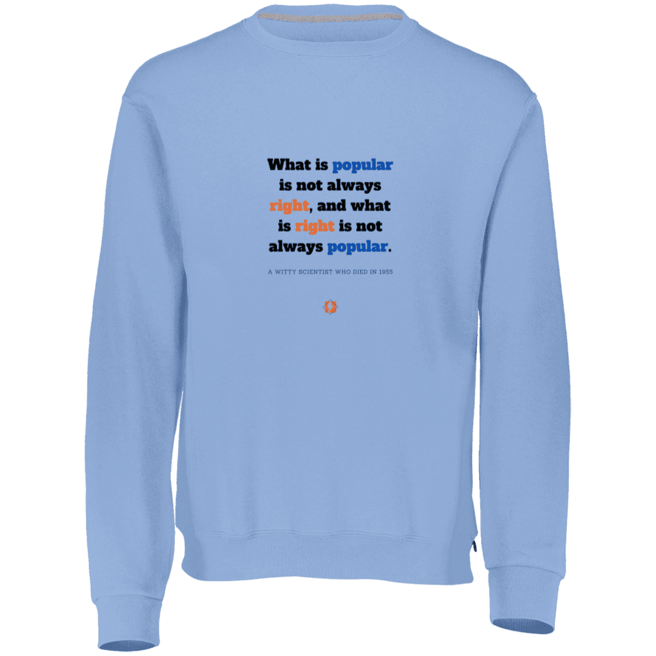 Men's Fleece Crewneck Dri-Power Sweatshirt 698HBM with inspiring Einstein quote: E114 - Popular and right are two different things - Color: Columbia Blue