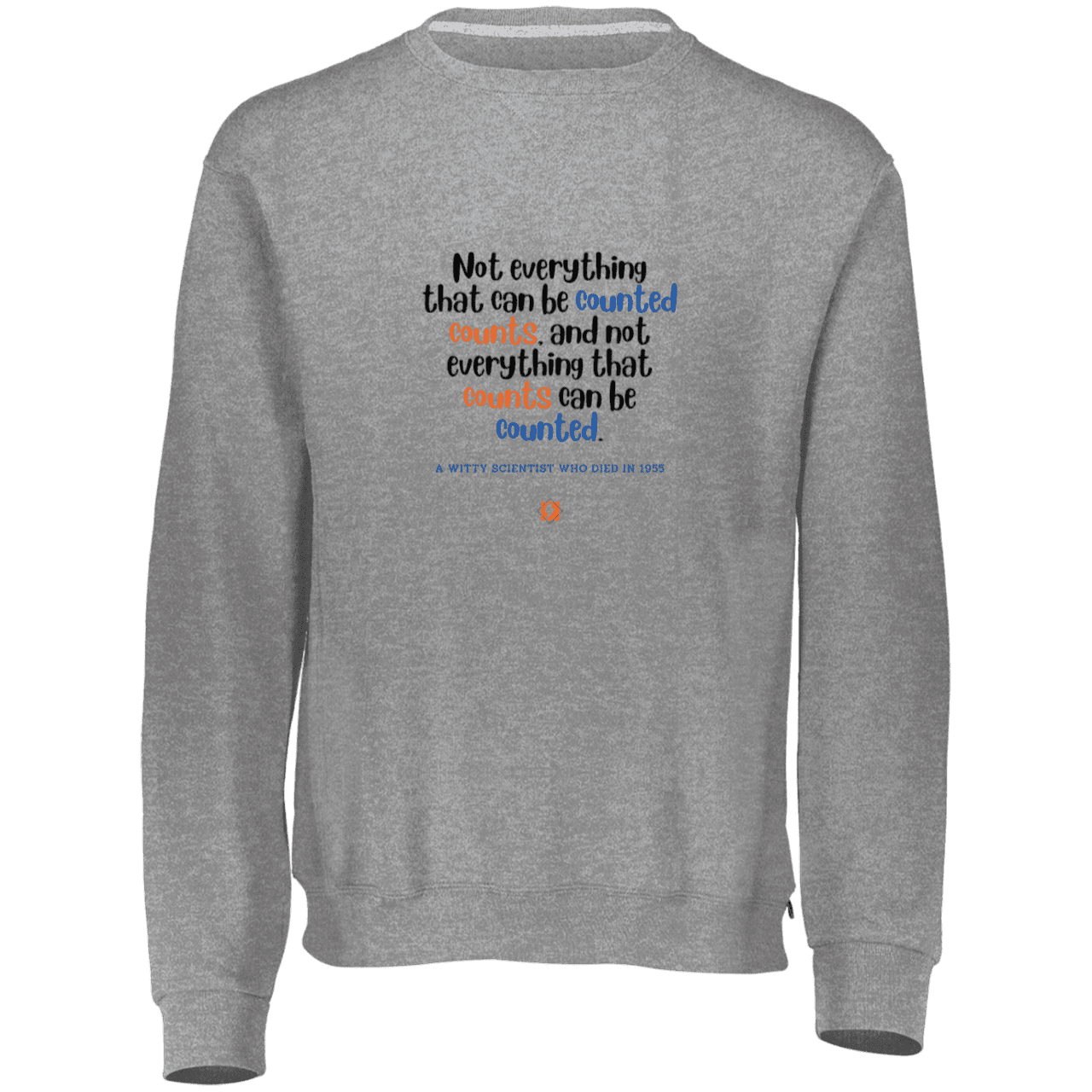 Men's Fleece Crewneck Dri-Power Sweatshirt 698HBM with inspiring Einstein quote: E104 - Not everything that can be counted counts - Color: Oxford Grey