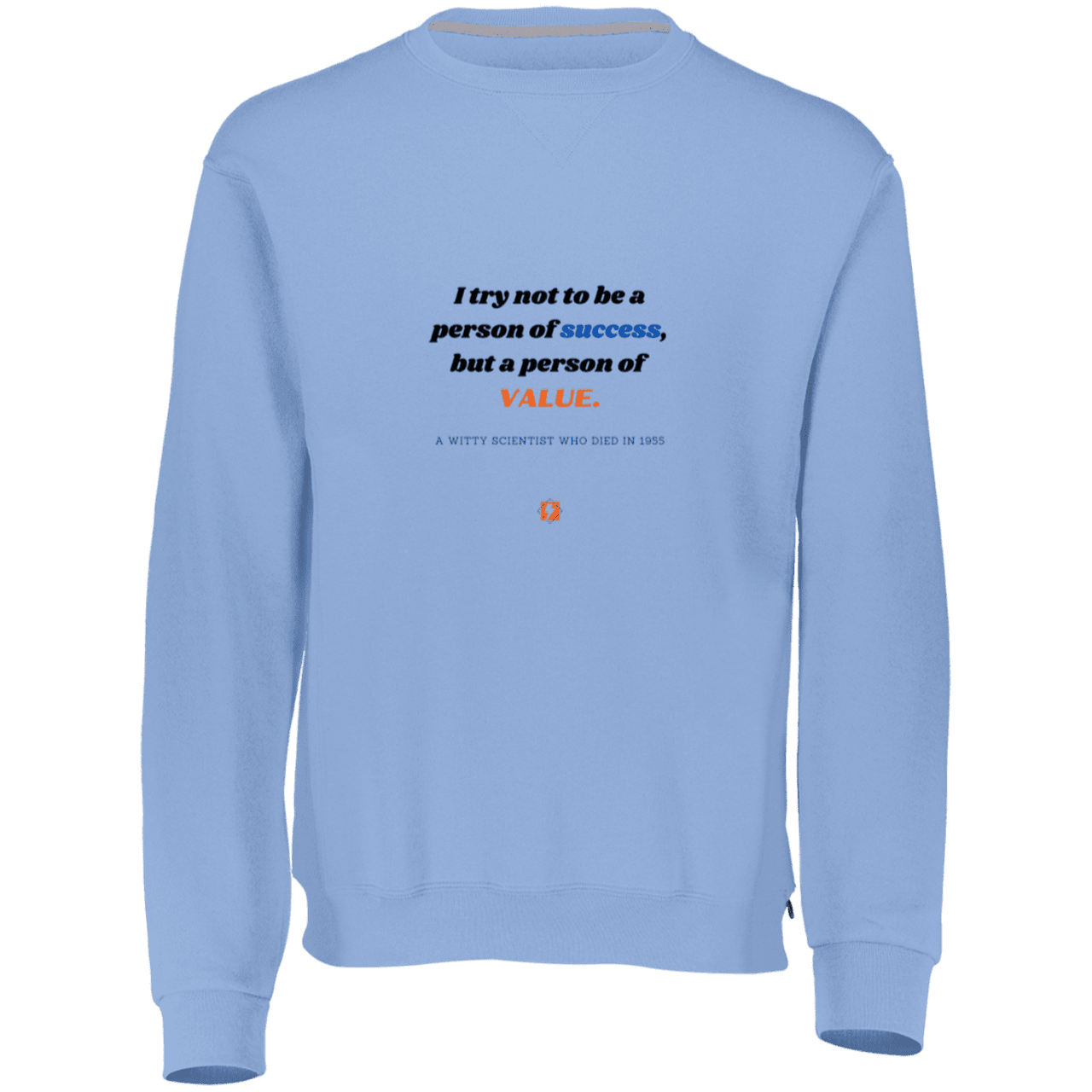 Men's Fleece Crewneck Dri-Power Sweatshirt 698HBM with inspiring Einstein quote: E109 - Strive to be a person of value, not success - Color: Columbia Blue