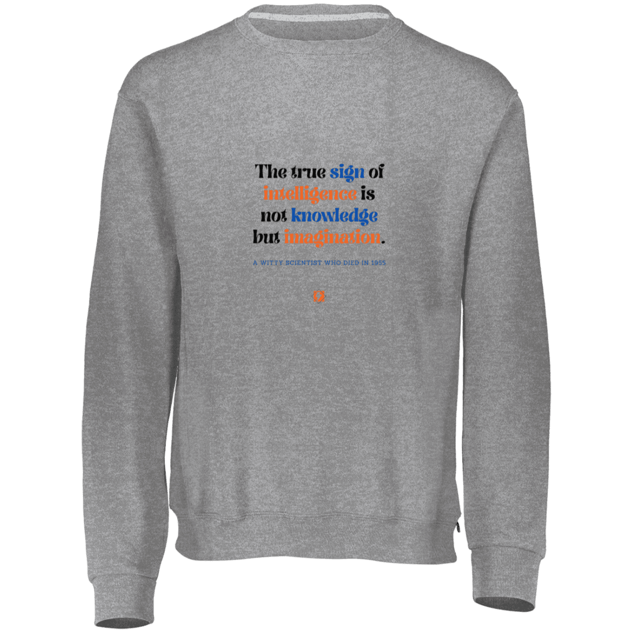 Men's Fleece Crewneck Dri-Power Sweatshirt 698HBM with inspiring Einstein quote: E106 - True sign of intelligence is imagination - Color: Oxford Grey