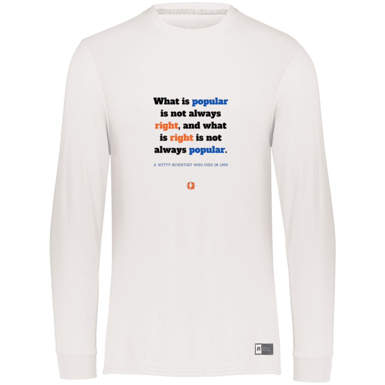 Men's LS Dri-Power Activewear with inspiring Einstein quote: E114 - Popular and right are two different things - Color: White