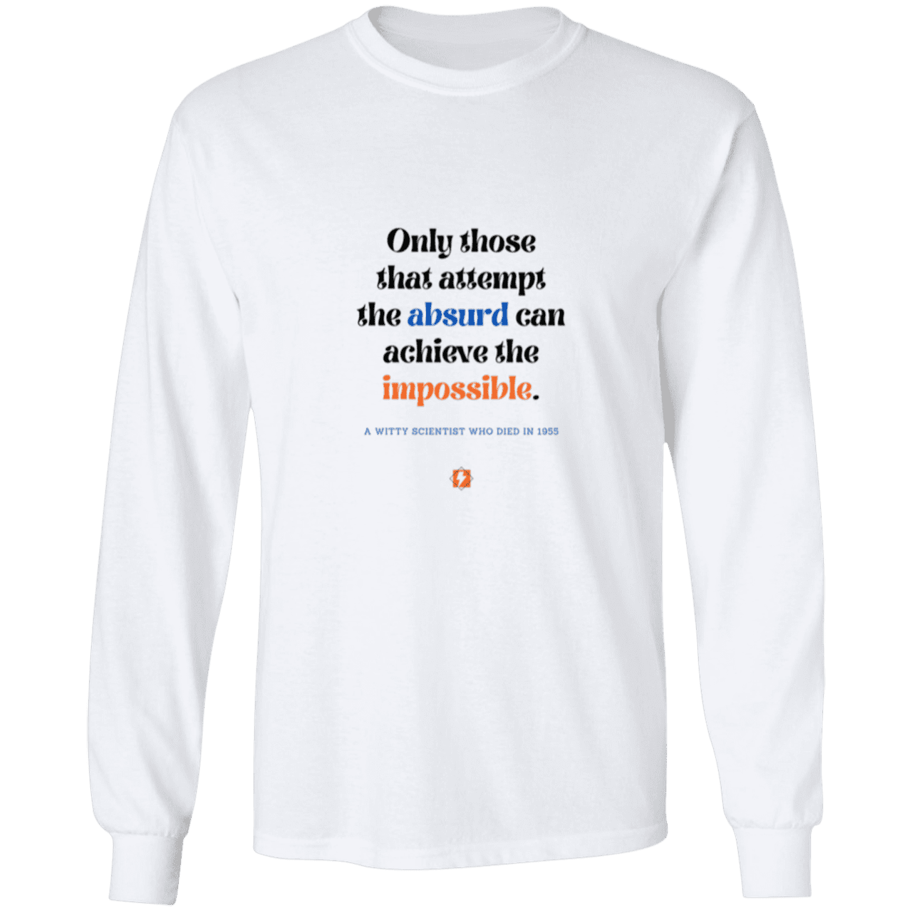 Men's LS Ultra Cotton Light with inspiring Einstein quote: E116 - Attempt the absurd to achieve the impossible - Color: White