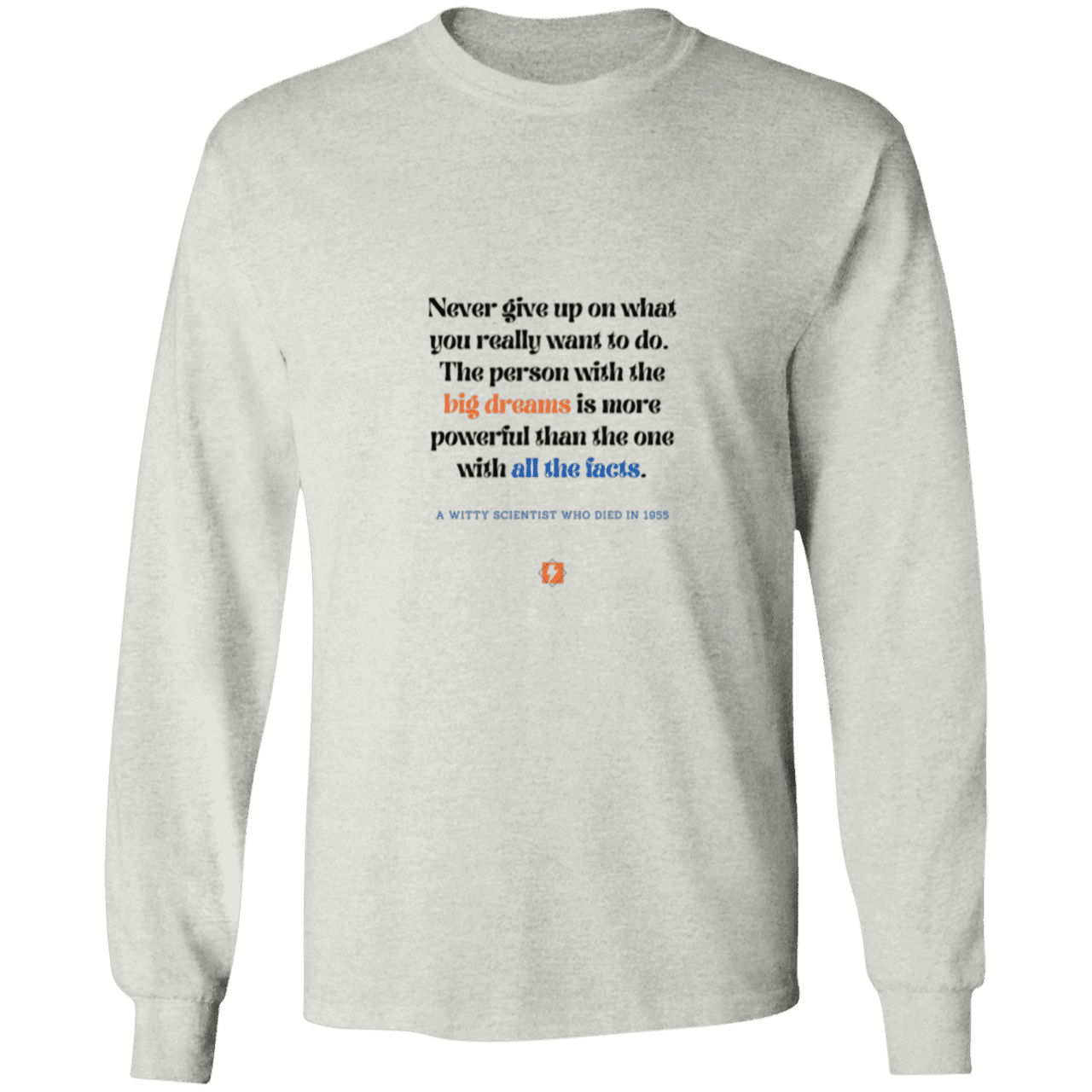 Men's LS Ultra Cotton Light with inspiring Einstein quote: E125 - Big dreams trump knowledge and facts - Color: Ash