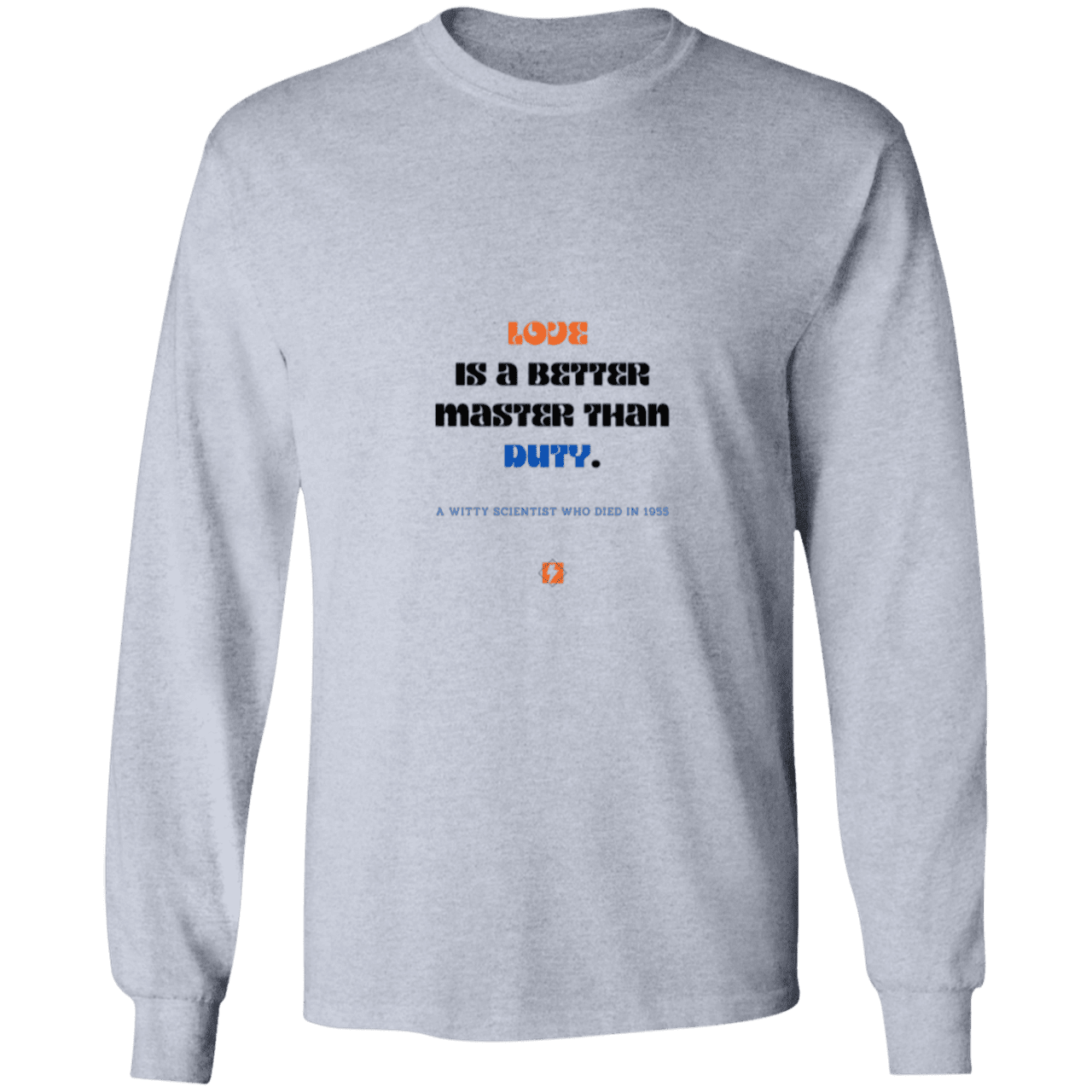 Men's LS Ultra Cotton Light with inspiring Einstein quote: E126 - Love is a better master than duty - Color: Sport Grey