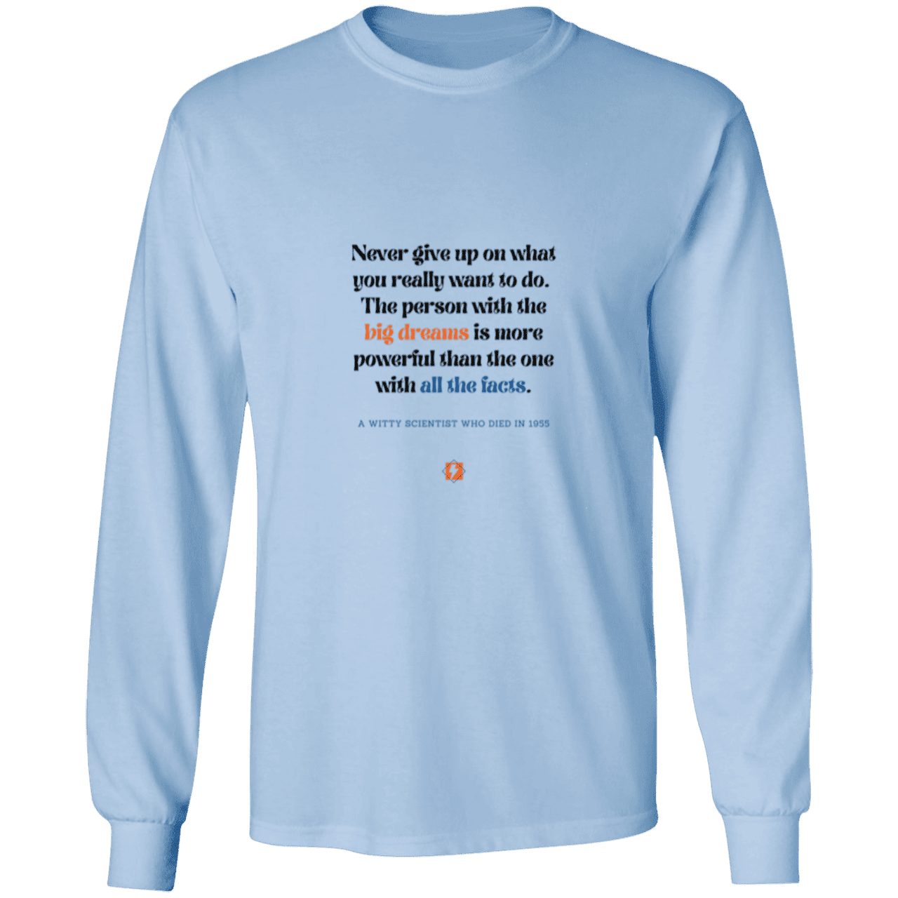 Men's LS Ultra Cotton Light with inspiring Einstein quote: E125 - Big dreams trump knowledge and facts - Color: Light Blue