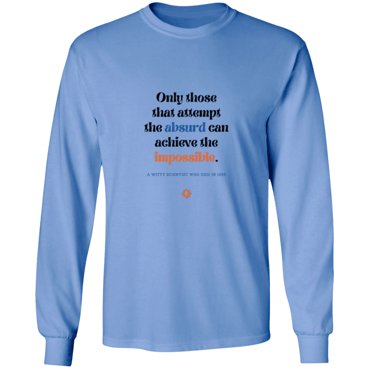 Men's LS Ultra Cotton Light with inspiring Einstein quote: E116 - Attempt the absurd to achieve the impossible - Color: Carolina Blue