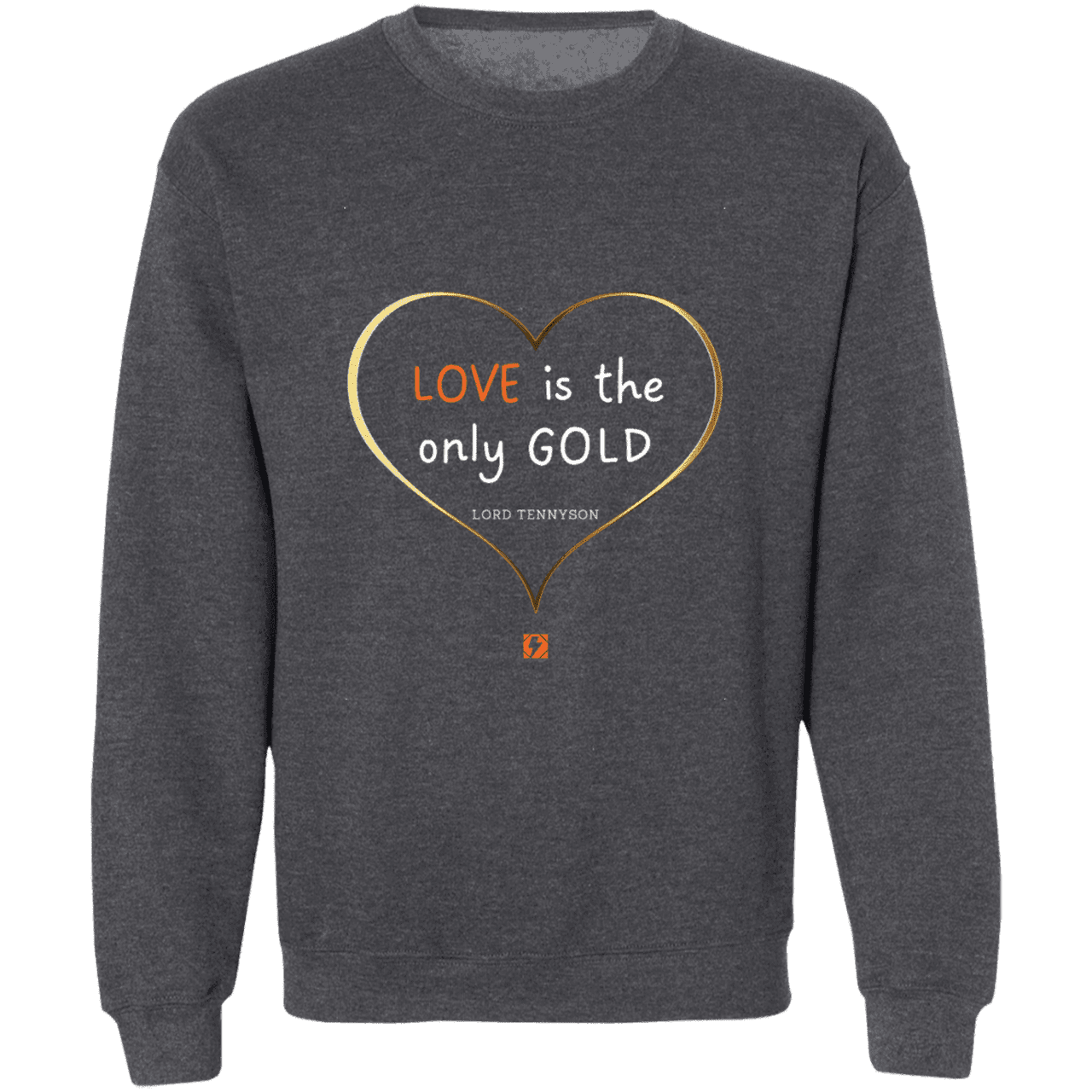 Men's Pullover Crewneck Sweatshirt Z65x with inspiring Tennyson quote: LT109 - Love is Gold - Color: Dark Heather