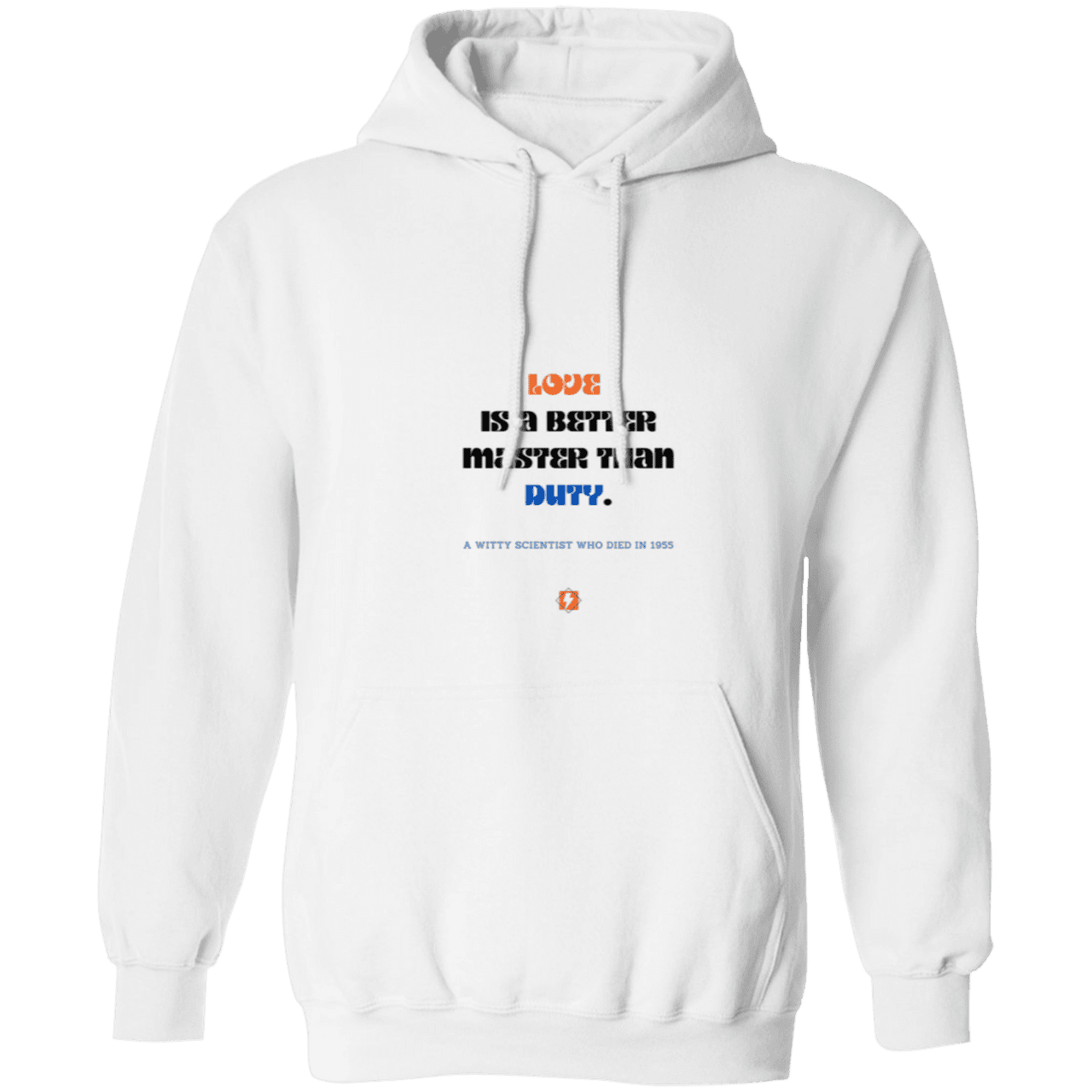 Men's Pullover Hoodie 50/50 cotton/poly Z66x with inspiring Einstein quote: E126 - Love is a better master than duty - Color: White