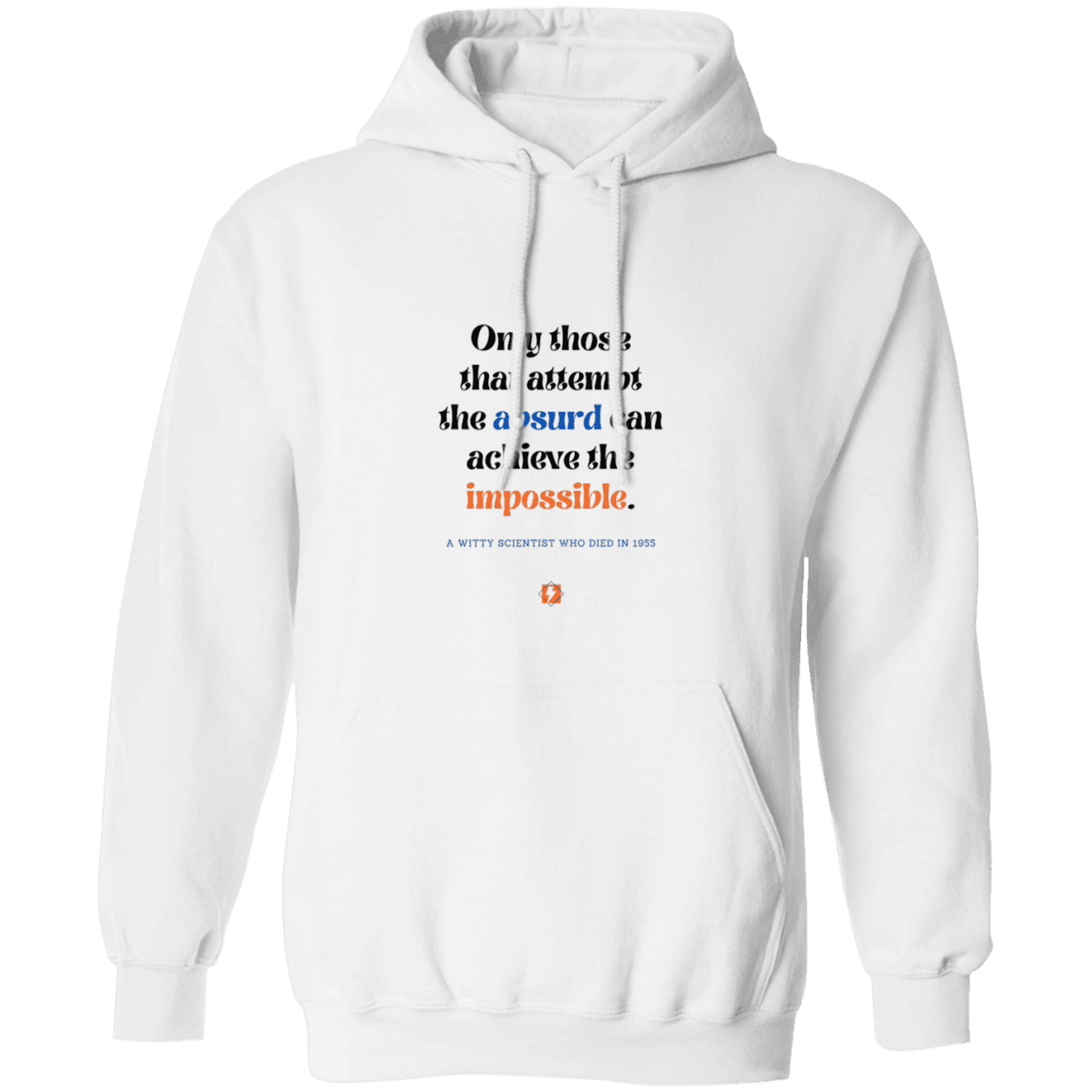 Men's Pullover Hoodie G185 with inspiring Einstein quote: E116 - Attempt the absurd to achieve the impossible - Color: White