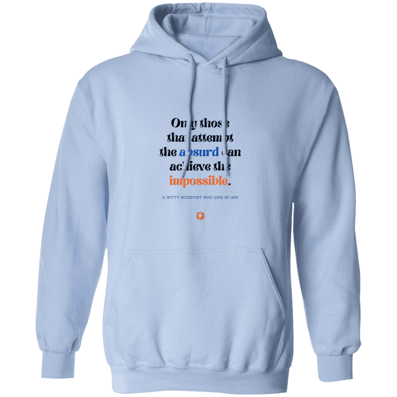 Men's Pullover Hoodie G185 with inspiring Einstein quote: E116 - Attempt the absurd to achieve the impossible - Color: Light Blue