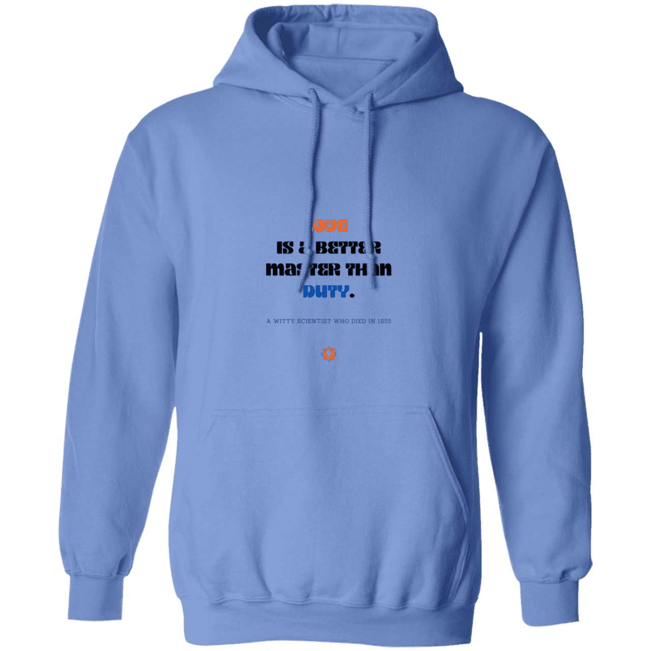 Men's Pullover Hoodie G185 with inspiring Einstein quote: E126 - Love is a better master than duty - Color: Carolina Blue