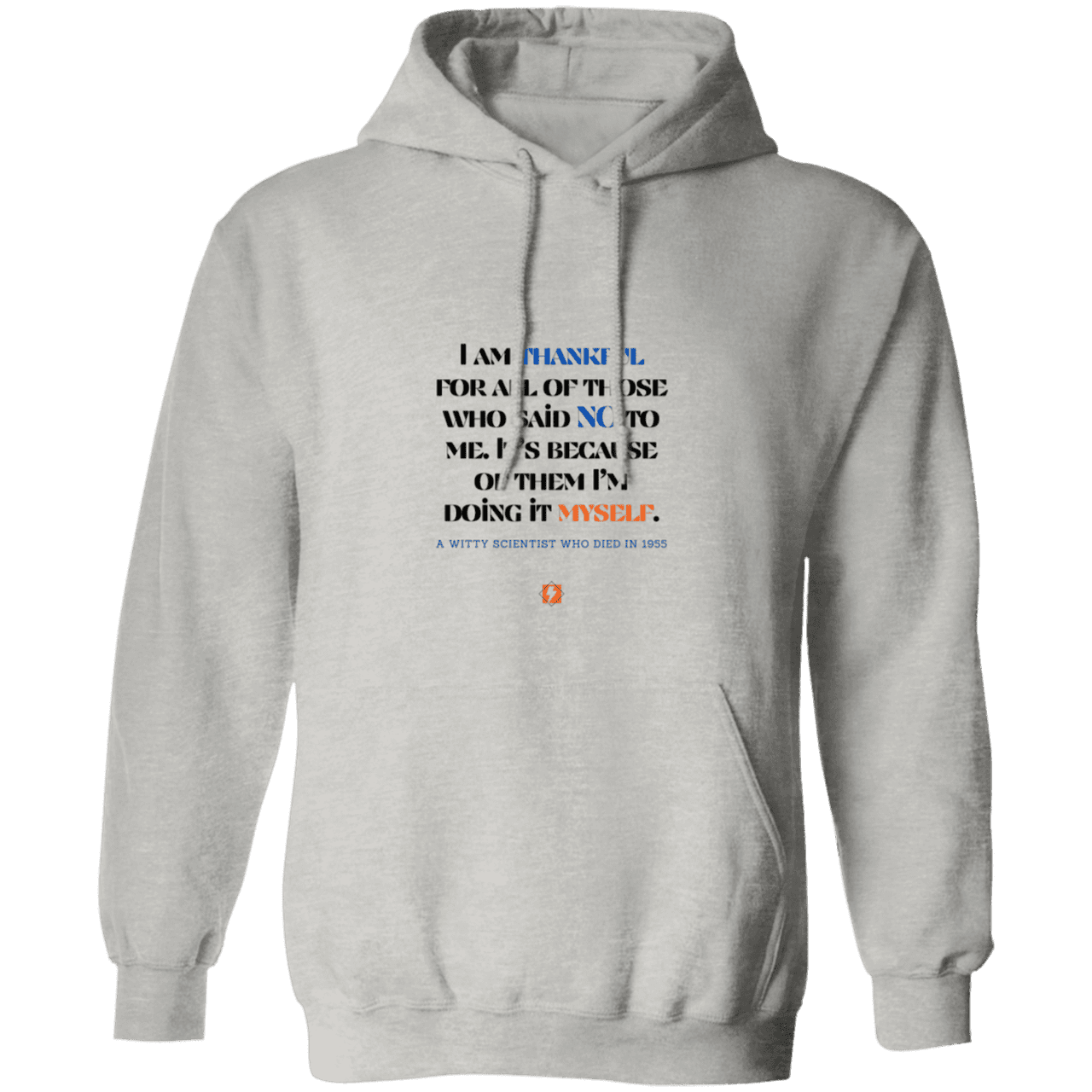 Men's Pullover Hoodie G185 with inspiring Einstein quote: E102 - I am thankful for all of those who said NO to me - Color: Ash