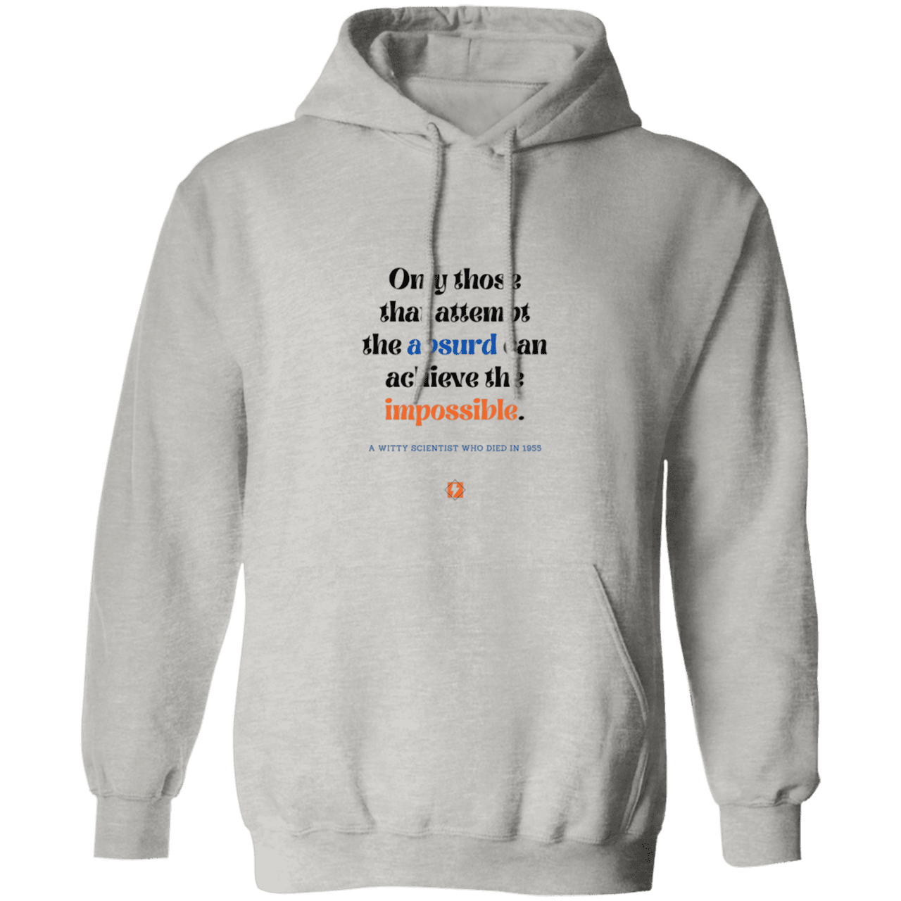 Men's Pullover Hoodie G185 with inspiring Einstein quote: E116 - Attempt the absurd to achieve the impossible - Color: Ash