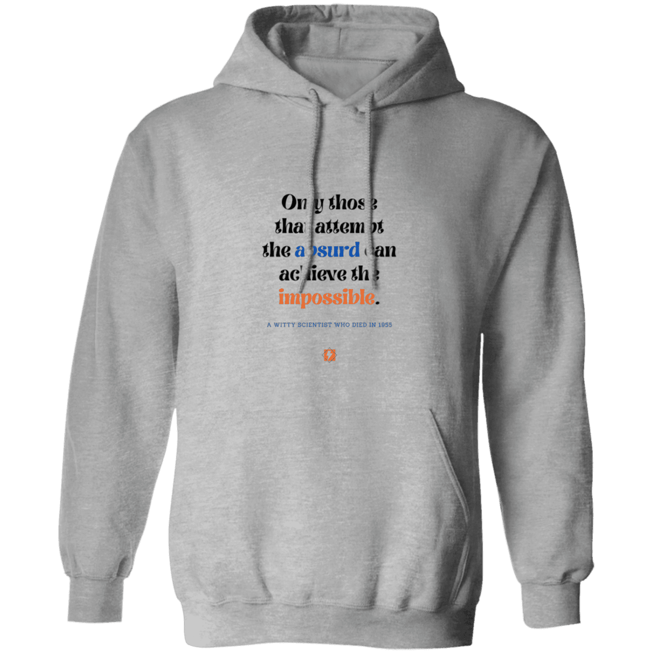 Men's Pullover Hoodie G185 with inspiring Einstein quote: E116 - Attempt the absurd to achieve the impossible - Color: Sport Grey