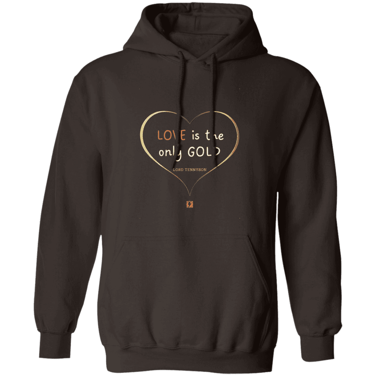 Men's Pullover Hoodie G185 with inspiring Tennyson quote: LT109 - Love is Gold - Color: Dark Chocolate