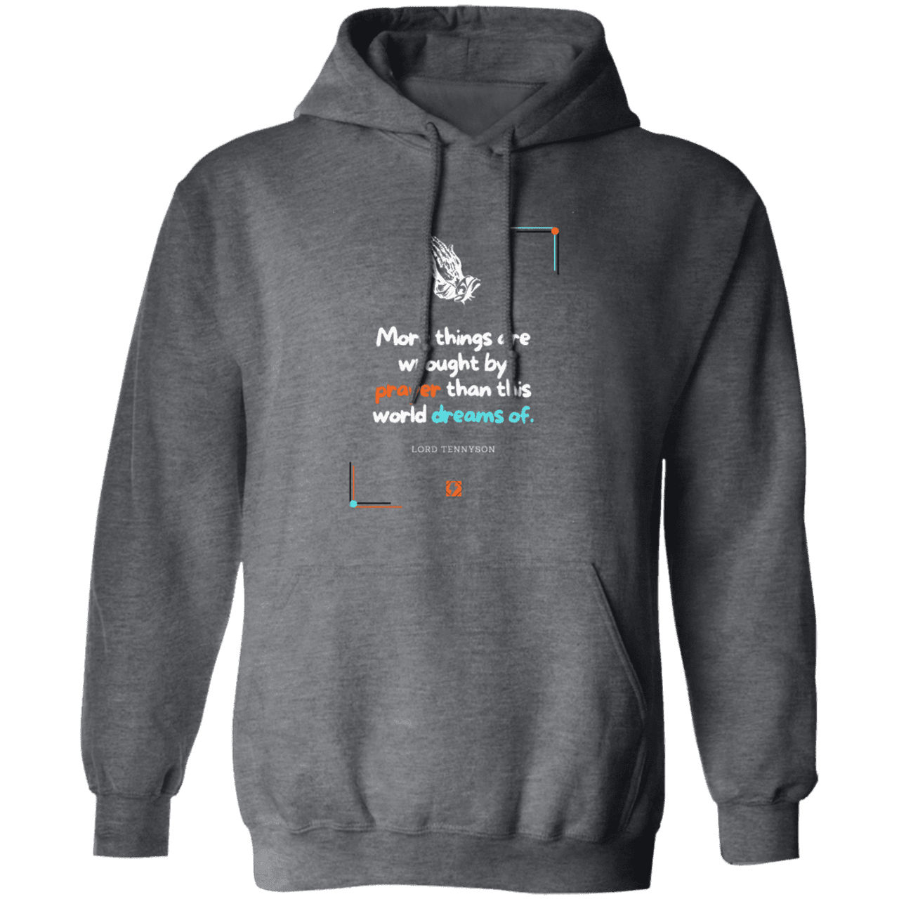 Men's Pullover Hoodie G185 with inspiring Tennyson quote: LT111 - Prayer accomplishes things not dreams - Color: Dark Heather