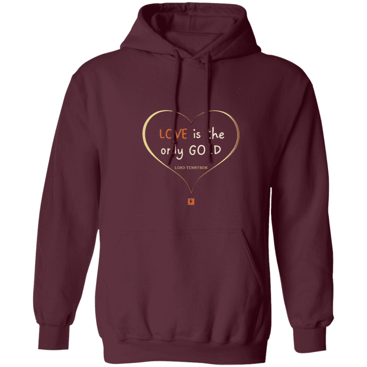 Men's Pullover Hoodie Z66x with inspiring Tennyson quote: LT109 - Love is Gold - Color: Maroon