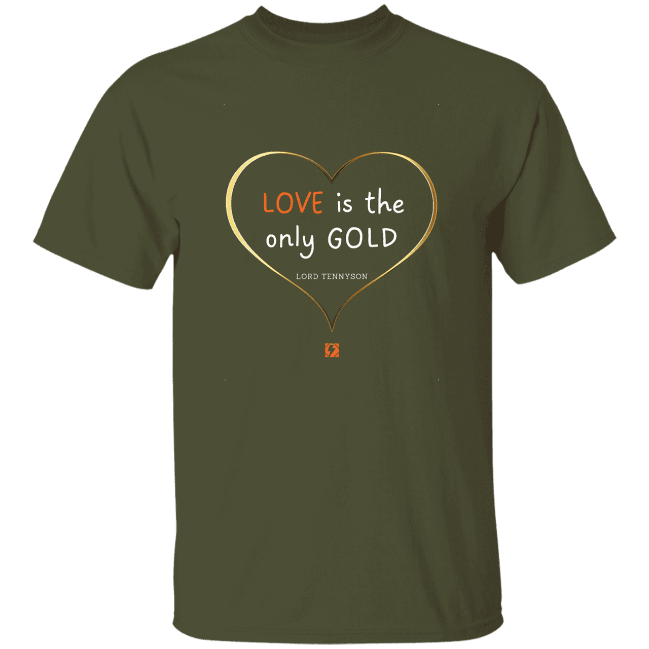 Men's T-Shirt G500 with inspiring Tennyson quote: LT109 - Love is Gold - Color: Military Green