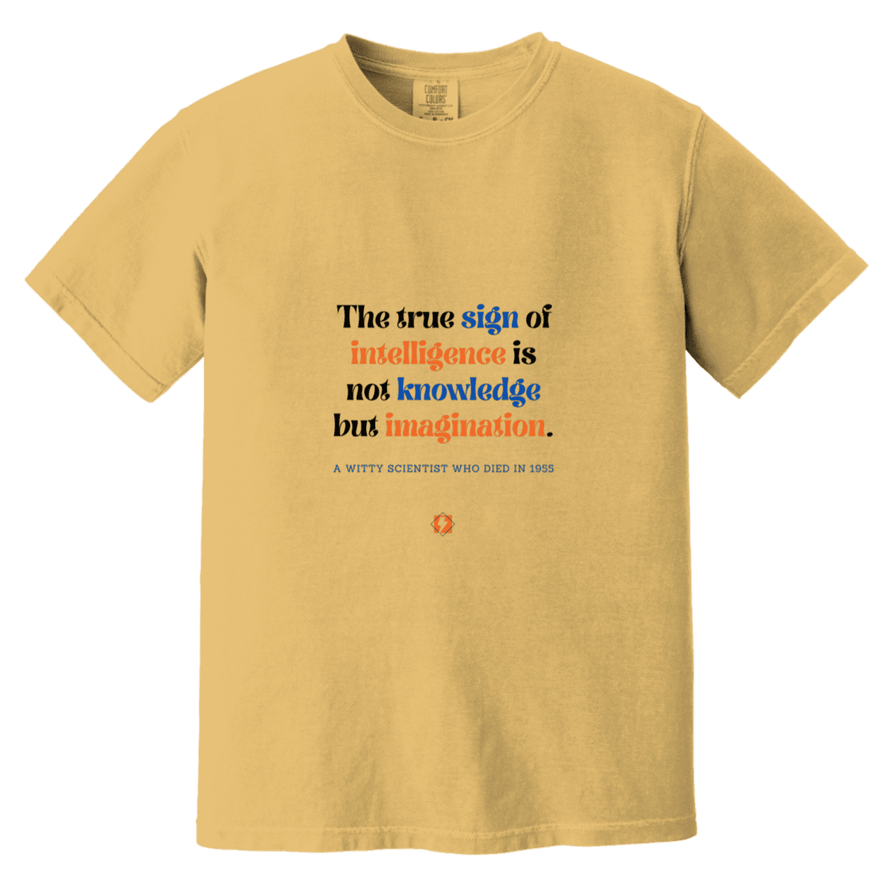 Men's T-Shirt Heavyweight Dyed Tee CC1717 with inspiring Einstein quote: E106 - True sign of intelligence is imagination - Color: Mustard