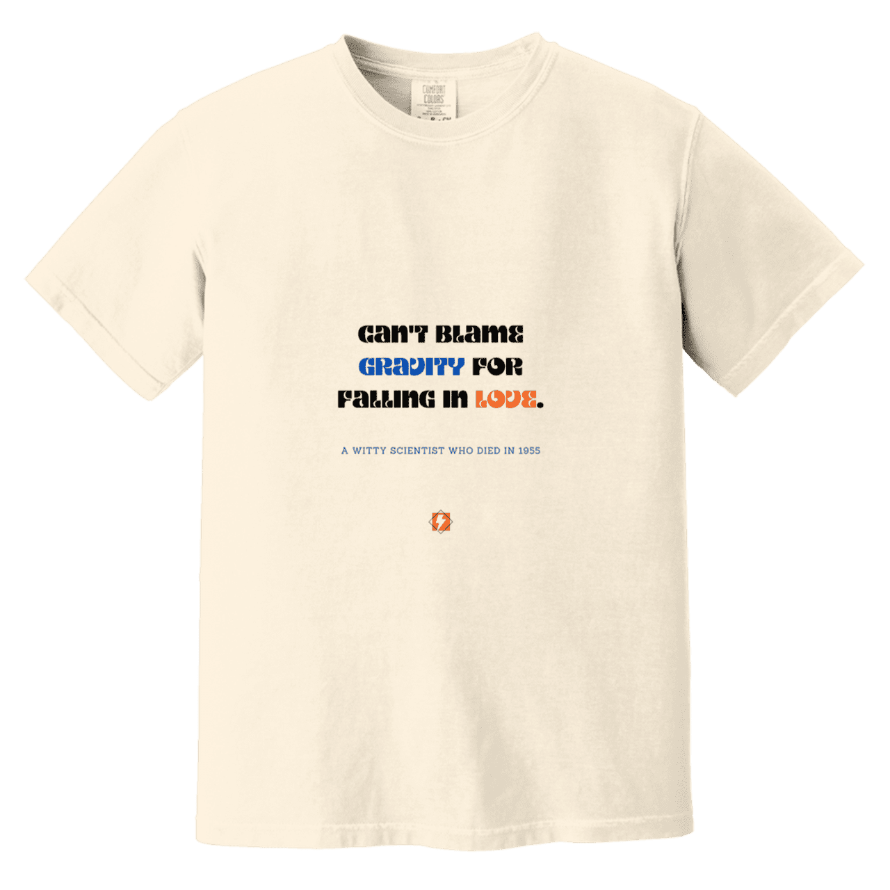 Men's T-Shirt Heavyweight Dyed Tee CC1717 with inspiring Einstein quote: E123 - Can't blame gravity for falling in love - Color: Ivory