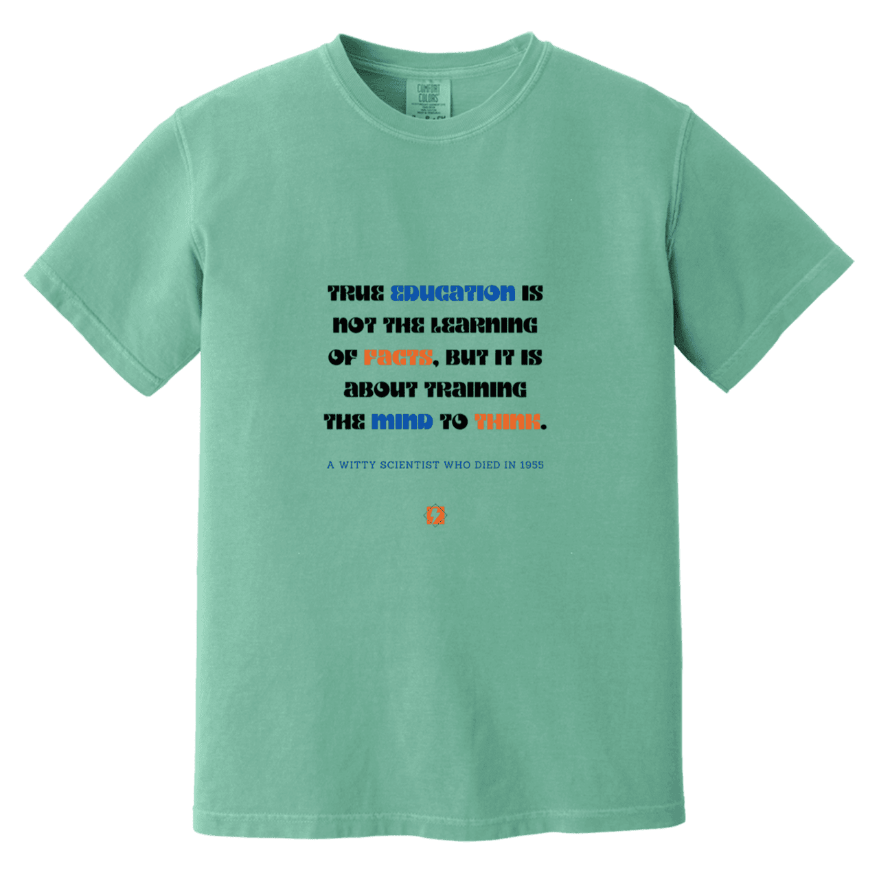 Men's T-Shirt Heavyweight Dyed Tee CC1717 with inspiring Einstein quote: E107 - True education is about learning to think - Color: Seafoam