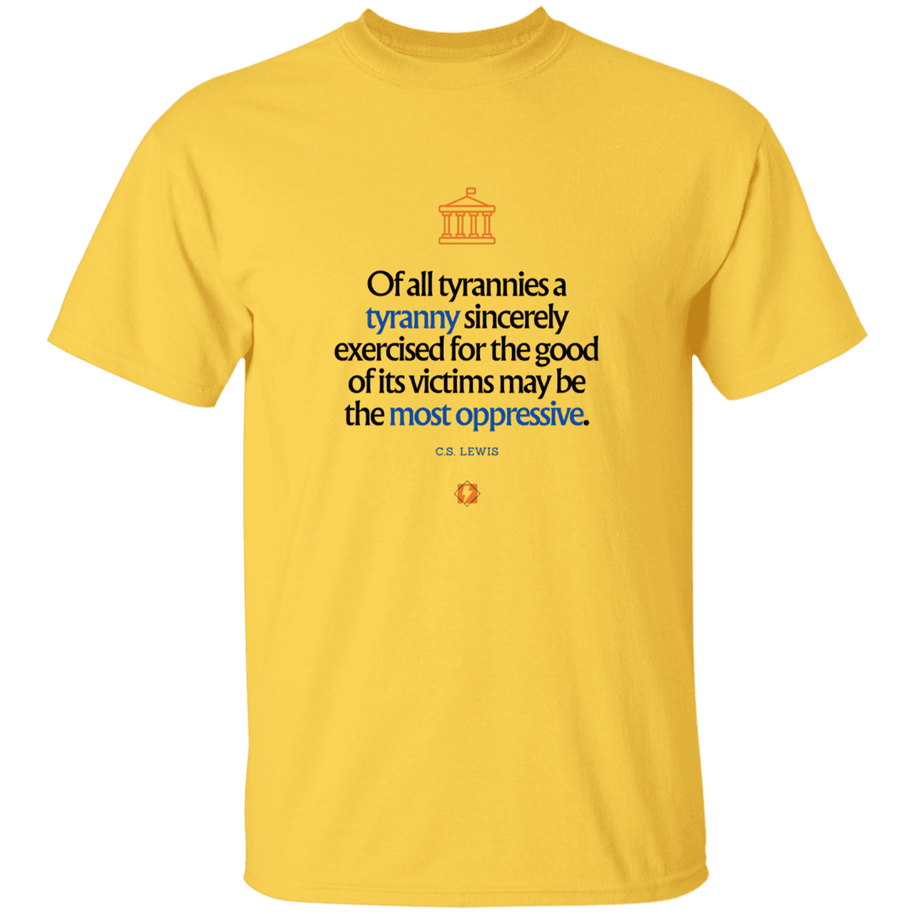 Men's T-Shirt Heavyweight G500 with inspiring CS Lewis quote: CS112 - Tyranny is amplified by sincere intention - Color: Daisy