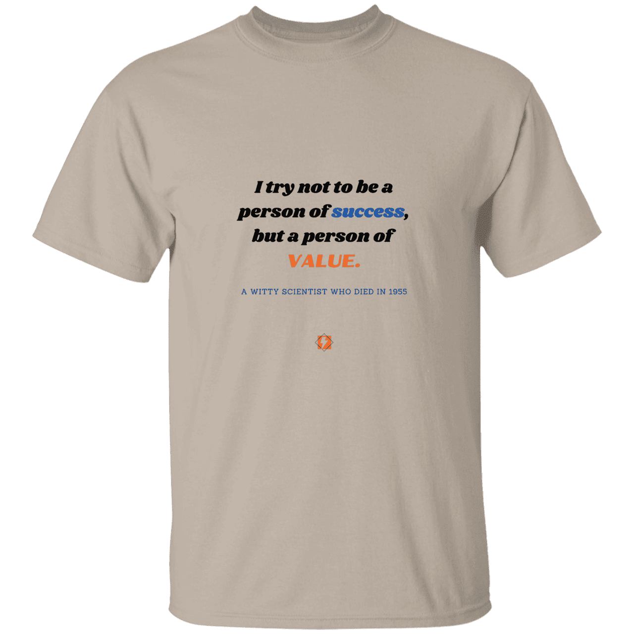 Men’s T-Shirt Heavyweight G500 with inspiring Einstein quote: E109 - Strive to be a person of value, not success - Color: Sand