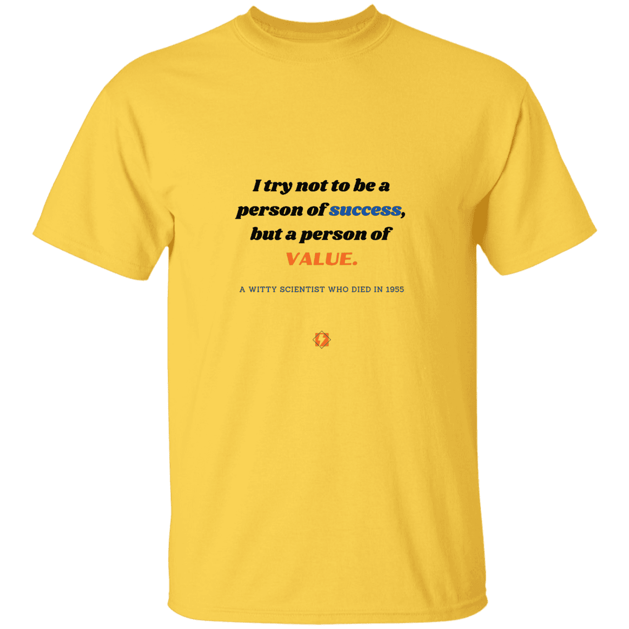 Men’s T-Shirt Heavyweight G500 with inspiring Einstein quote: E109 - Strive to be a person of value, not success - Color: Daisy