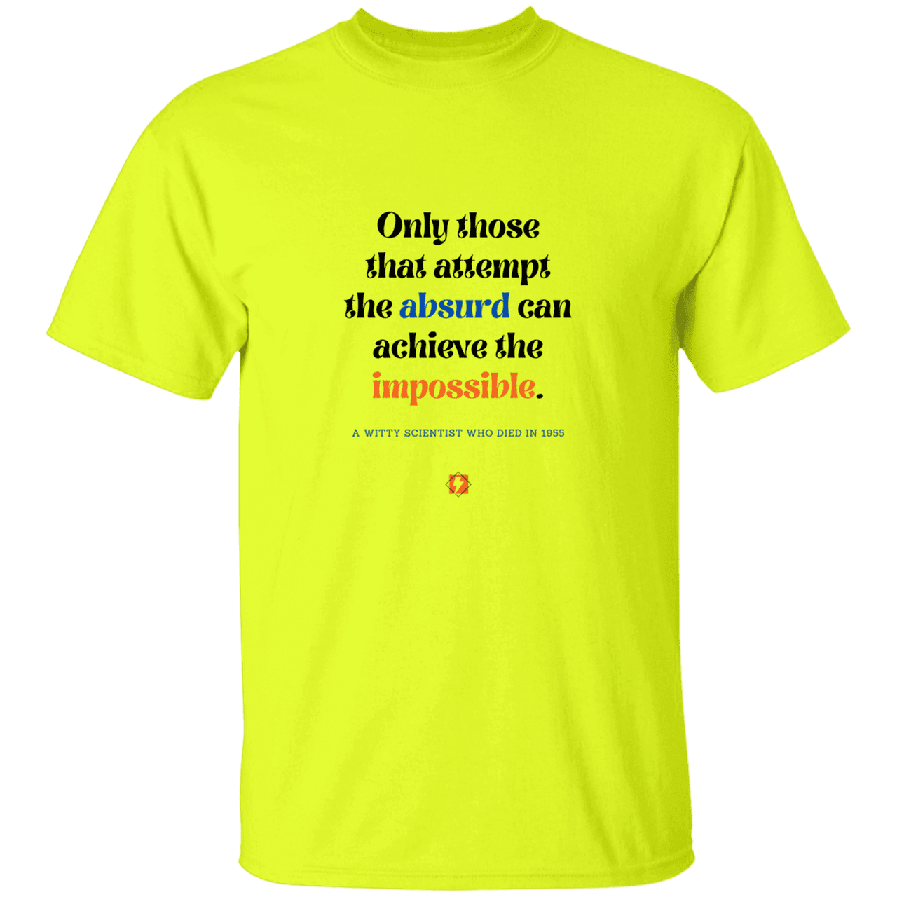 Men’s T-Shirt Heavyweight G500 with inspiring Einstein quote: E116 - Attempt the absurd to achieve the impossible - Color: Safety Green