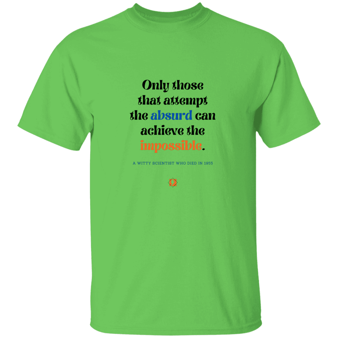 Men’s T-Shirt Heavyweight G500 with inspiring Einstein quote: E116 - Attempt the absurd to achieve the impossible - Color: Lime