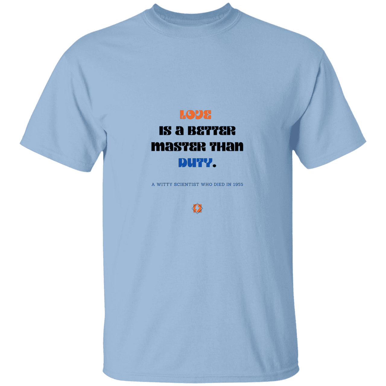 Men’s T-Shirt Heavyweight G500 with inspiring Einstein quote: E126 - Love is a better master than duty - Color: Light Blue