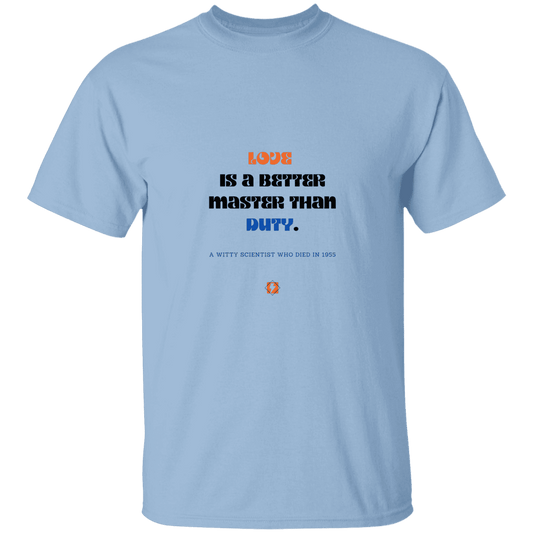 Men’s T-Shirt Heavyweight G500 with inspiring Einstein quote: E126 - Love is a better master than duty - Color: Light Blue