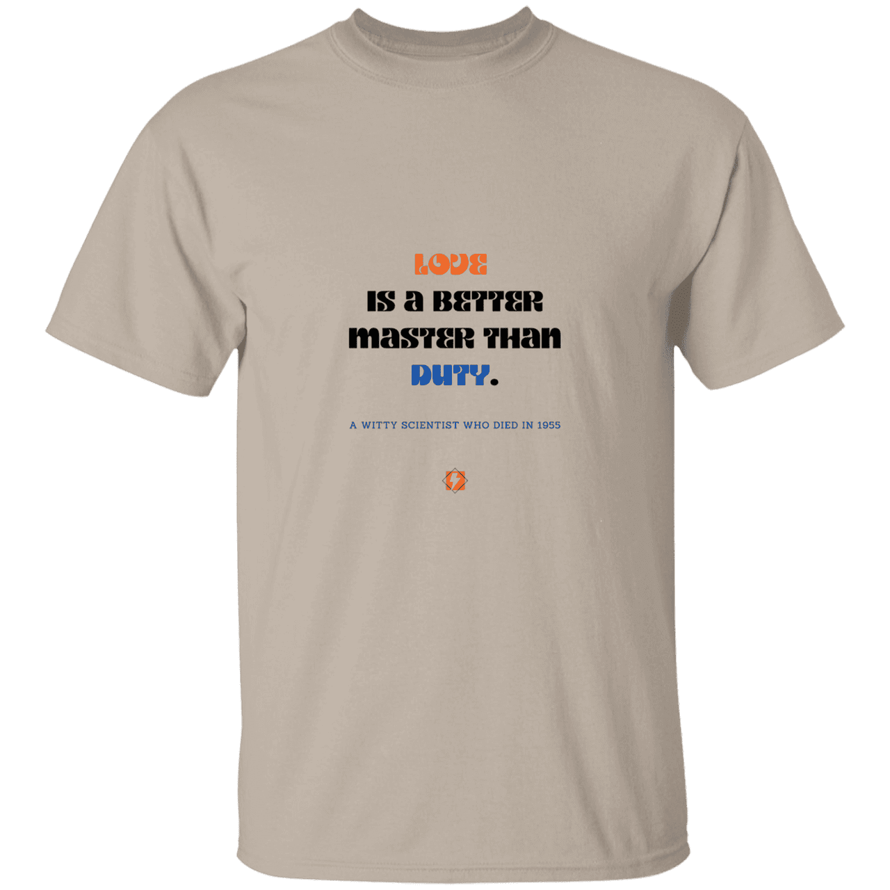 Men’s T-Shirt Heavyweight G500 with inspiring Einstein quote: E126 - Love is a better master than duty - Color: Sand