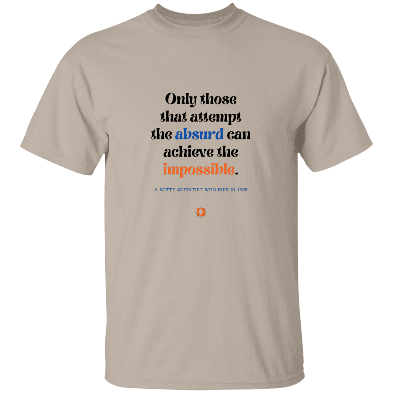 Men’s T-Shirt Heavyweight G500 with inspiring Einstein quote: E116 - Attempt the absurd to achieve the impossible - Color: Sand