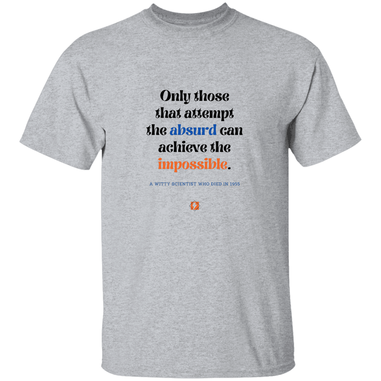 Men’s T-Shirt Heavyweight G500 with inspiring Einstein quote: E116 - Attempt the absurd to achieve the impossible - Color: Sport Grey