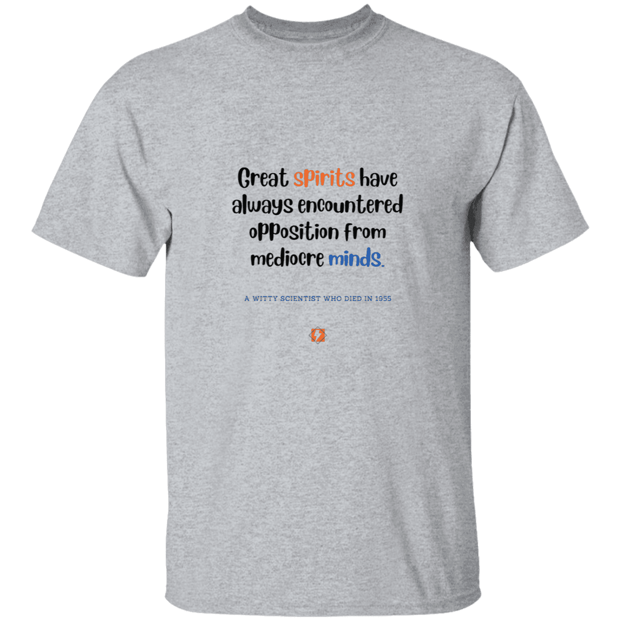 Men’s T-Shirt Heavyweight G500 with inspiring Einstein quote: E124 - Great spirits encounter opposition from mediocre minds - Color: Sport Grey