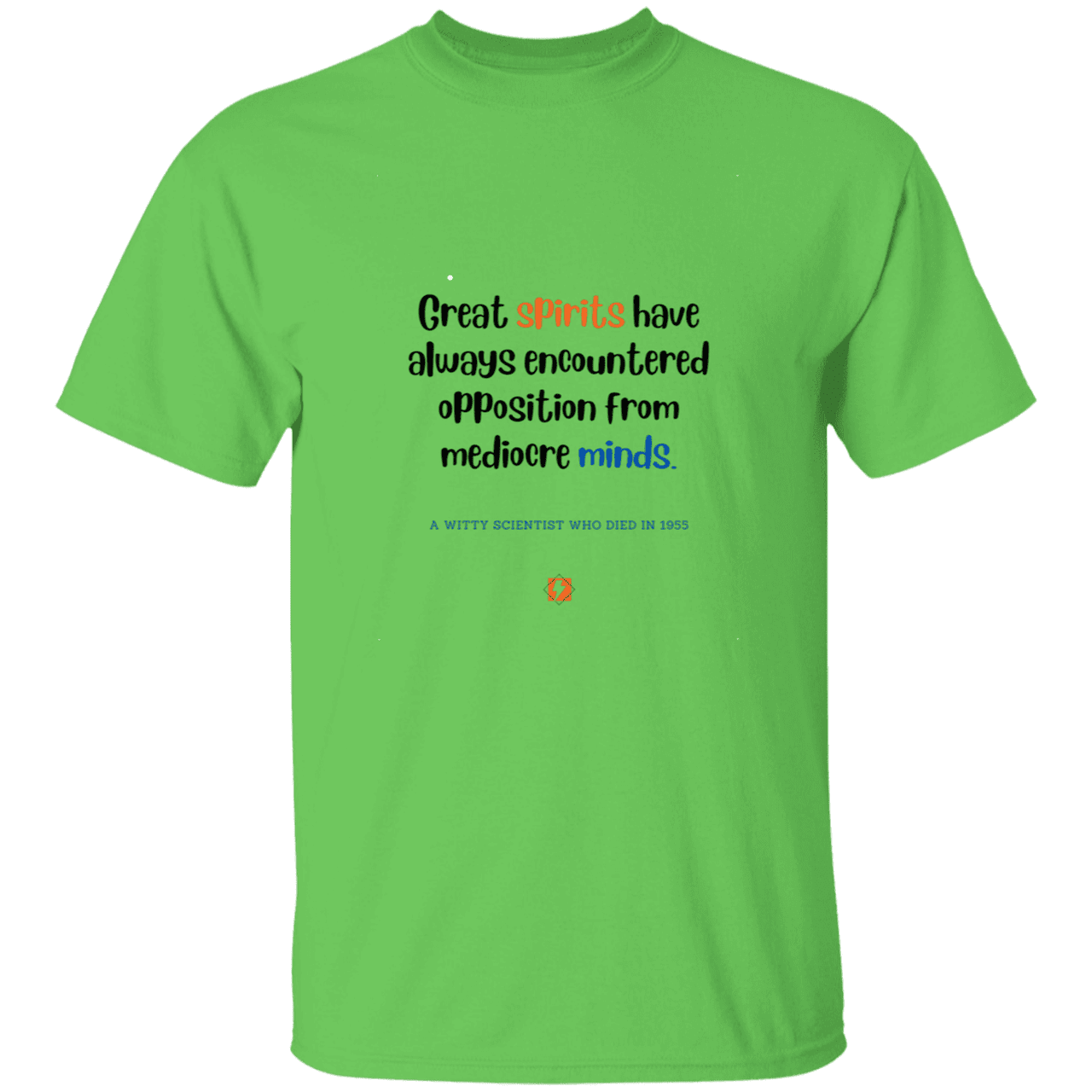 Men’s T-Shirt Heavyweight G500 with inspiring Einstein quote: E124 - Great spirits encounter opposition from mediocre minds - Color: Lime