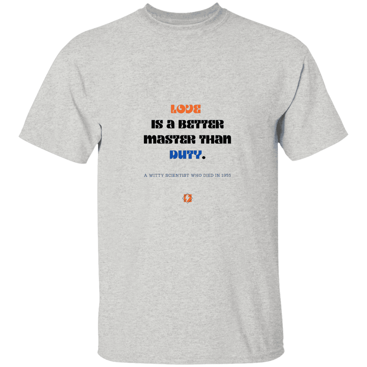 Men’s T-Shirt Heavyweight G500 with inspiring Einstein quote: E126 - Love is a better master than duty - Color: Ash