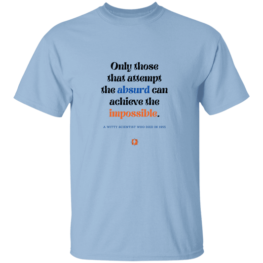 Men’s T-Shirt Heavyweight G500 with inspiring Einstein quote: E116 - Attempt the absurd to achieve the impossible - Color: Light Blue