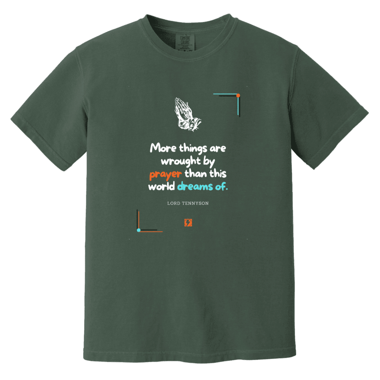 Men's T-Shirt Heavyweight Garment-Dyed CC1717 with inspiring Tennyson quote: LT111 - Prayer accomplishes things not dreams - Color: Blue Spruce