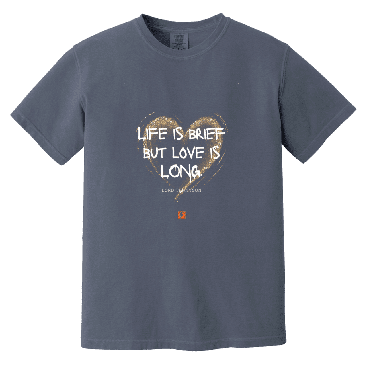 Men's T-Shirt Heavyweight Garment-Dyed CC1717 with inspiring Tennyson quote: LT108 - Life vs Love - Color: Denim