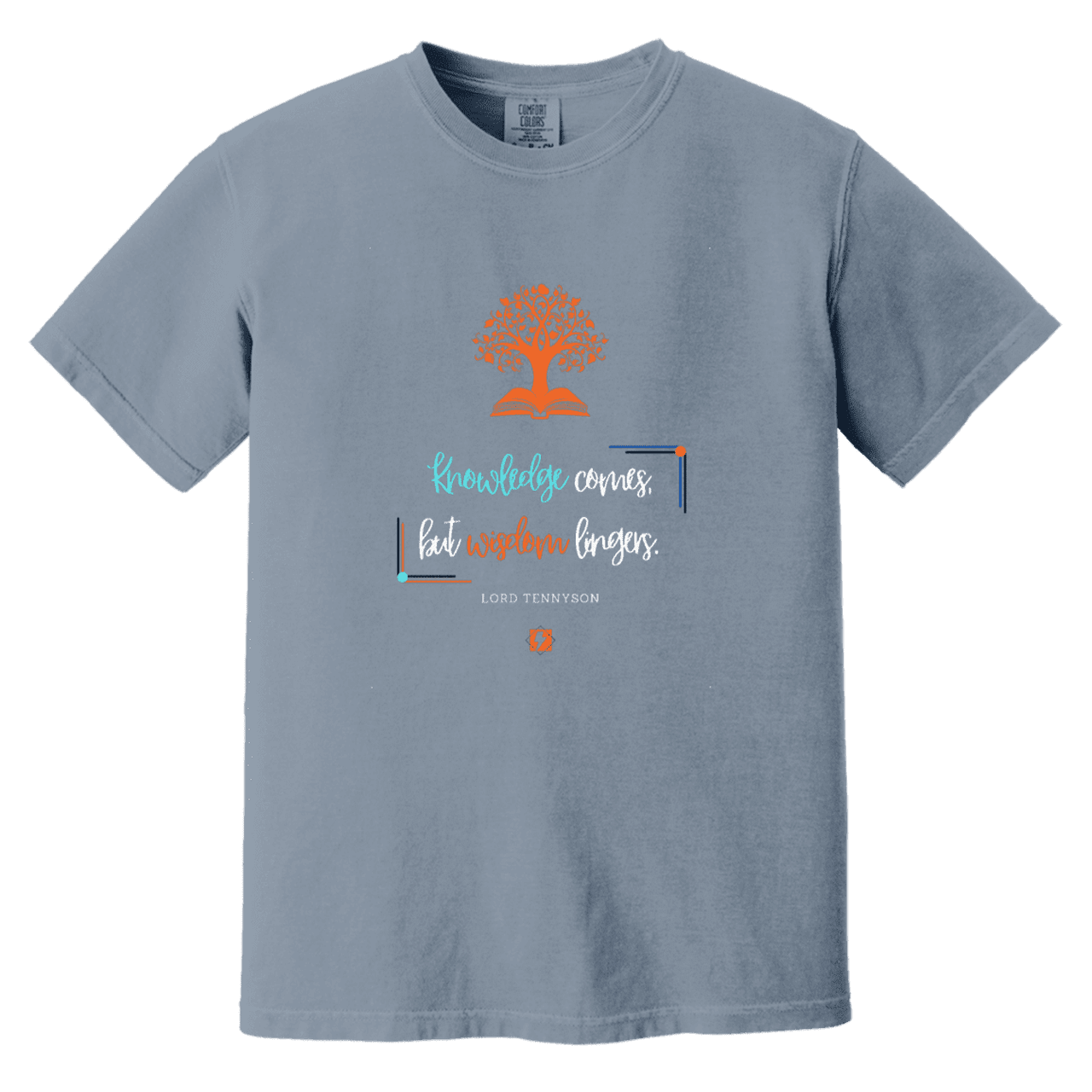 Men's T-Shirt Heavyweight Garment-Dyed CC1717 with inspiring Tennyson quote: LT107 - Knowledge vs Wisdom - Color: Blue Jean