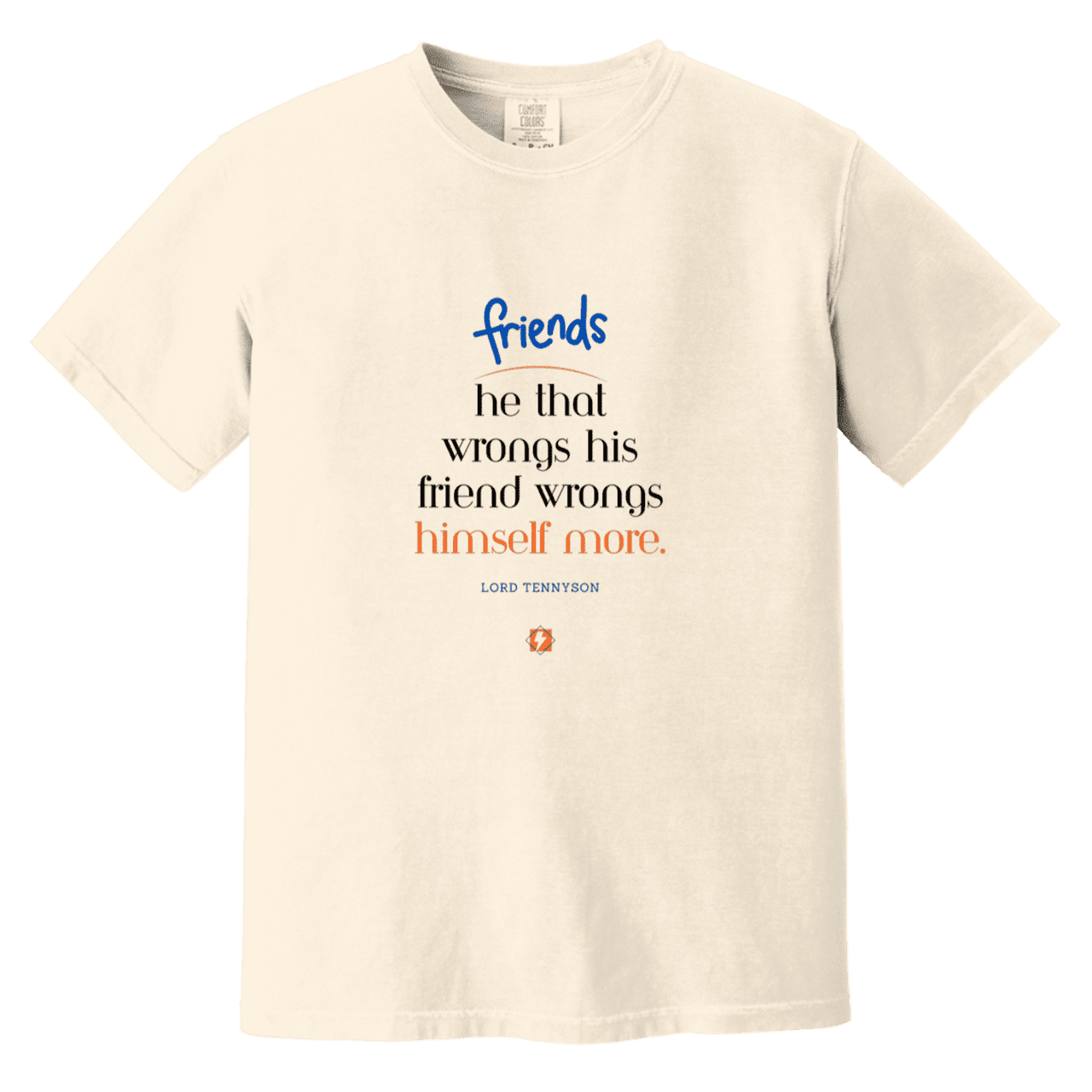 Men's T-Shirt Heavyweight Garment-Dyed CC1717 with inspiring Tennyson quote: LT103 - Don't wrong your friend - Color: Ivory