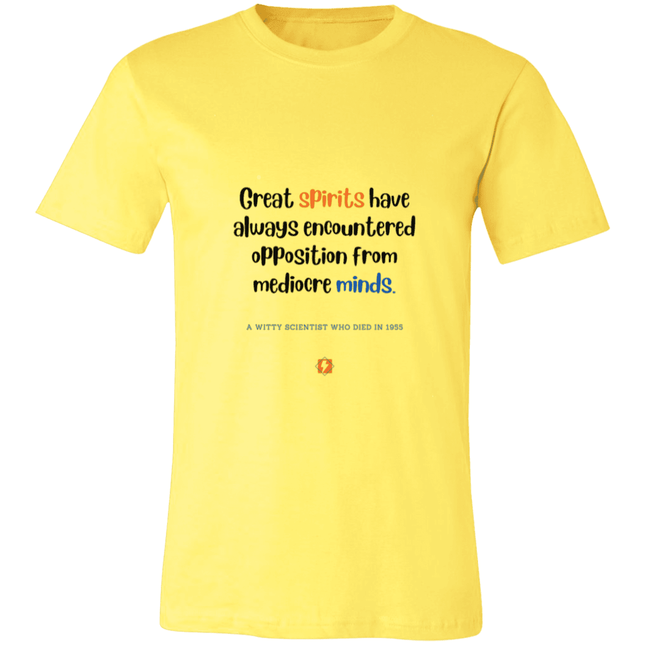 Men's T-Shirt Jersey Pre-shrunk Cotton 3001C with inspiring Einstein quote: E124 - Great spirits encounter opposition from mediocre minds - Color: Yellow