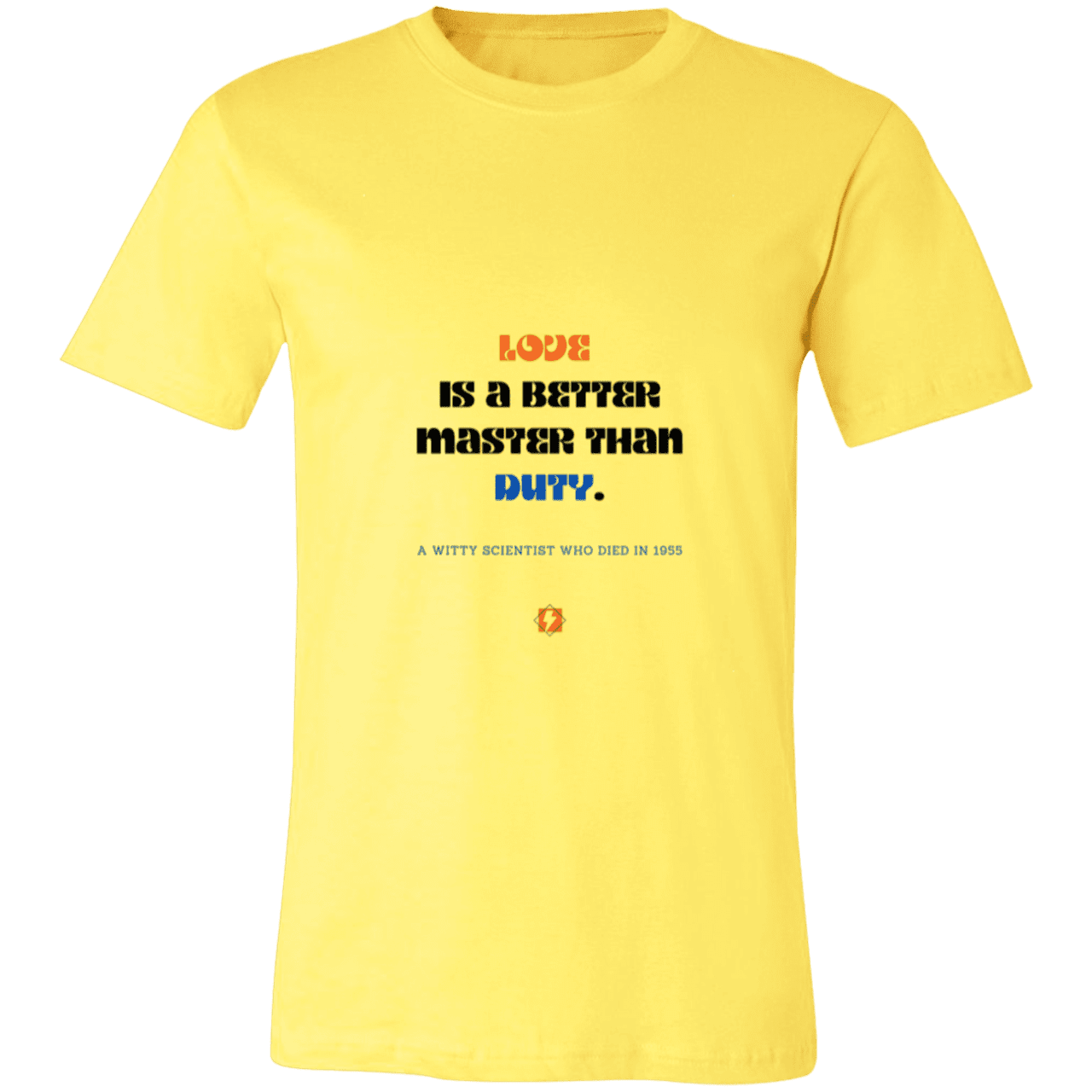 Men's T-Shirt Jersey Pre-shrunk Cotton 3001C with inspiring Einstein quote: E126 - Love is a better master than duty - Color: Yellow