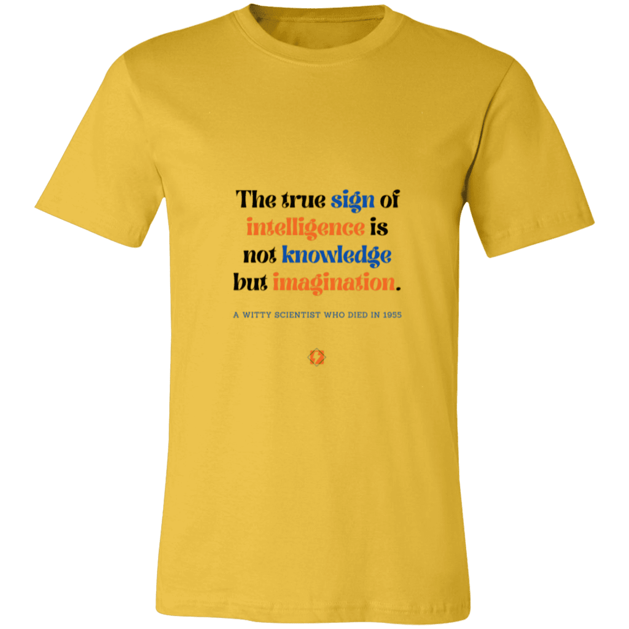 Men's T-Shirt Jersey Pre-shrunk Cotton 3001C with inspiring Einstein quote: E106 - True sign of intelligence is imagination - Color: Maize Yellow