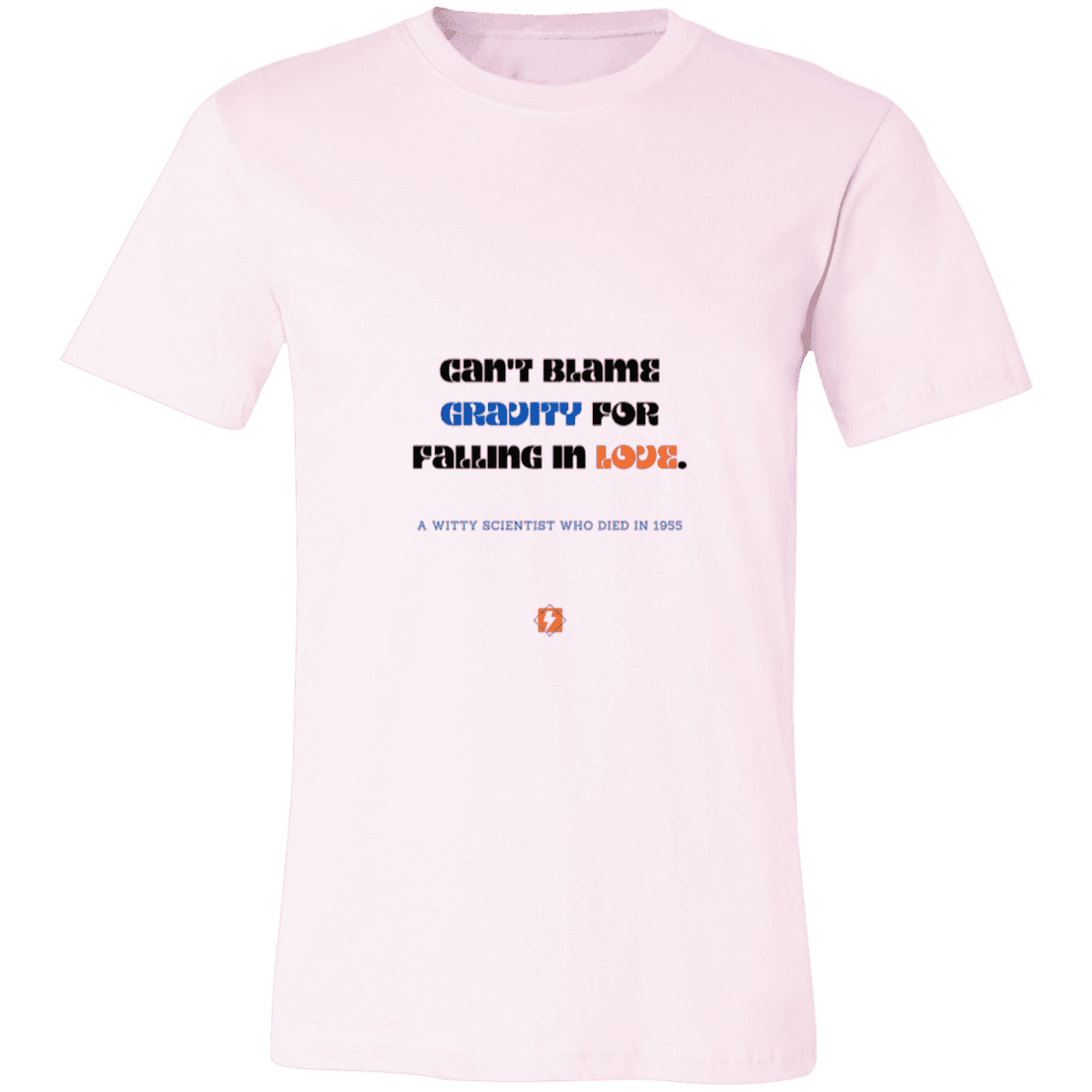 Men's T-Shirt Jersey Pre-shrunk Cotton 3001C with inspiring Einstein quote: E123 - Can't blame gravity for falling in love - Color: Soft Pink