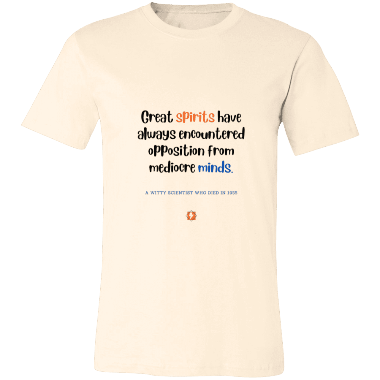 Men's T-Shirt Jersey Pre-shrunk Cotton 3001C with inspiring Einstein quote: E124 - Great spirits encounter opposition from mediocre minds - Color: Natural