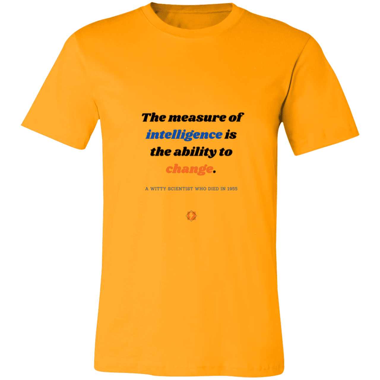 Men's T-Shirt Jersey Pre-shrunk Cotton 3001C with inspiring Einstein quote: E117 - Intelligence is the ability to change - Color: Gold